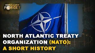 North Atlantic Treaty Organization (NATO): A Short History