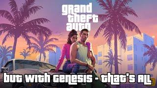 GTA VI Trailer (but with Genesis - That's All soundtrack)