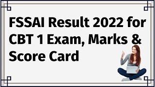 FSSAI Result 2022 for CBT 1 Exam, Marks & Score Card