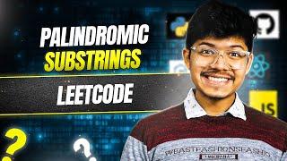 647. Palindromic Substrings | Brute | DP | 2 Pointers | Top Down DP | Bottom Up DP | O(n) Hints