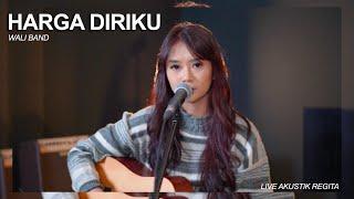 HARGA DIRIKU - WALI BAND (AKUSTIK COVER REGITA ECHA)