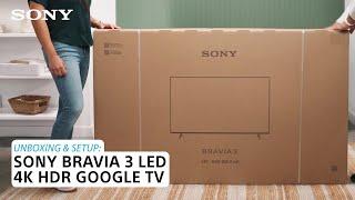 Sony | Learn how to set up and unbox the BRAVIA 3 LED 4K HDR Google TV