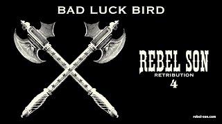 Rebel Son - Bad Luck Bird