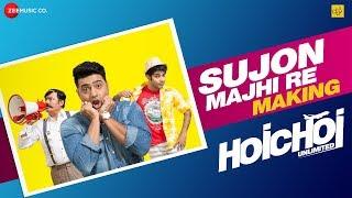 Sujon Majhi Re - Making | Hoichoi Unlimited | Dev - Saswata - Kharaj - Arno | Aniket C | Savvy