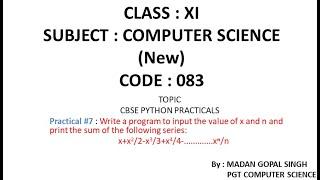 XI - CS Practical #7 : Program to input value of x & n & print sum of series x+x^2/2-x^3/3+....x^n/n