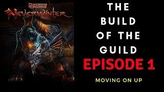 Neverwinter - The Build Of The Guild "Episode 1" - Moving On Up!