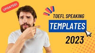2023 TOEFL Speaking Templates!  Totally Updated.  Includes timing tips!