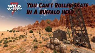 You Can't Roller Skate In A Buffalo Herd (Day 10) - 7 Days To Die A20.6 - Wild West Mod