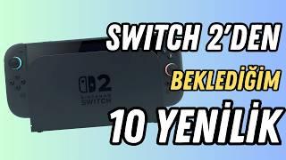 NINTENDO SWITCH 2'DEN BEKLEDİĞİM 10 YENİLİK!