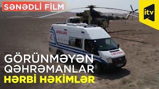 Sənədli film: "Görünməyən qəhrəmanlar. Hərbi həkimlər"