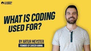 What is Coding Used For? By Artur Meyster, Founder of #CareerKarma