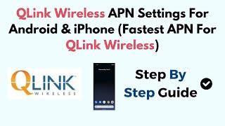 QLink Wireless APN Settings For Android & iPhone (Fastest APN For QLink Wireless)