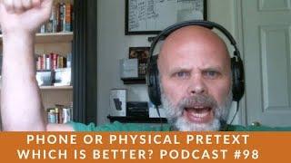 Phone or Physical Pretext - Which is Better? P.I. Podcast #98