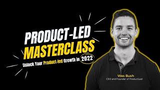 Masterclass: How to Unlock Your Product Led Growth in 2022