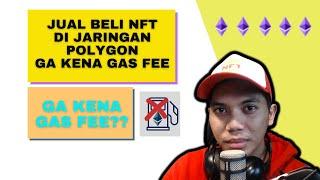 Polygon series (3) : cara jual beli NFT di jaringan polygon, berapa biaya gas fee nya?