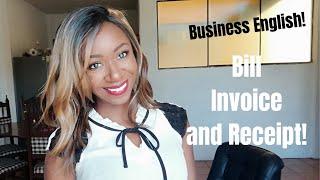 Business English Lesson! What is the difference between a BILL, an INVOICE, and a RECEIPT?