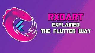 RxDart Explained - The Flutter Way