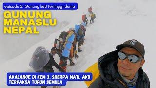 Ep5:Gunung Manaslu Second rotation AVALANCE!!! . Dua orang mati di camp 3