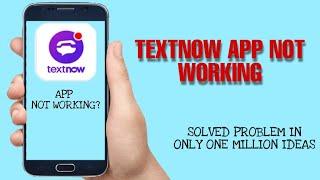 How to Fix Textnow App not working problem Solved 2023