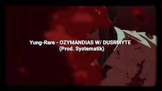 YUNG-RARE ️ - OZYMANDIAS W/ DUSTMYTE (Prod. Systematik)