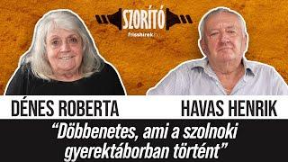 SZORÍTÓ 1. |  „Döbbenetes, ami a szolnoki gyerektáborban történt” - Havas Henrik