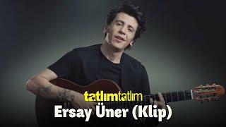 Ersay Üner - Tatlım Tatlım | Klip