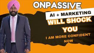 #ONPASSIVE - Ai + Marketing - ONPASSIVE is going to Shock you 