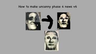 How to make uncanny phase 4 news v6