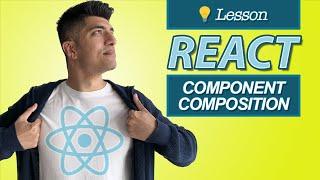 Component Composition - React In Depth