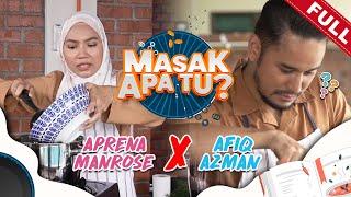 [FULL] Masak Apa Tu? (2022) | Ep 4 - Aprena Manrose x Afiq Azman