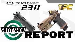 SHOT SHOW 2023 REPORT: Oracle Arms 2311