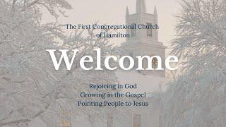 Sunday, December 29, 2024 First Congregational Church Hamilton, MA, Sunday Morning Worship Service