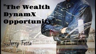 The Wealth DynamX Opportunity - Jerry Fetta