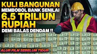 PERAMPOK JENIUS NYAMAR JADI KULI BANGUNAN DEMI BALAS DENDAM AKIBAT DITIPU BOS PEMILIK BANK Alur Film