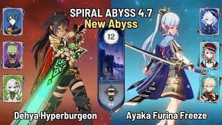 C1 Dehya Hyperburgeon | C0 Ayaka Furina Freeze | Spiral Abyss 4.7 Floor 12 | Genshin Impact