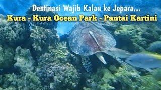 Wisata di JEPARA Jawa Tengah: KURA KURA Ocean Park dan PANTAI KARTINI