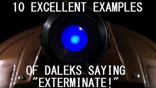 10 excellent examples of Daleks saying "Exterminate!"