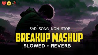  Breakup mashup [Lofi sad songs]