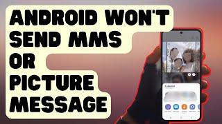 SOLVED: Android Won't Send MMS Or Picture Message