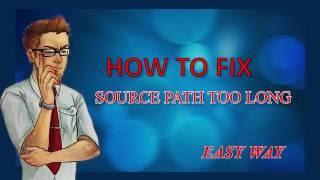 How to fix Source Path Too Long