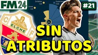 🟢ELCHE CF | RETO SIN ATRIBUTOS (MONEYBALL) | #21 | FM24