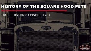 History of the Peterbilt Square Hood Truck | Truck History Episode 2