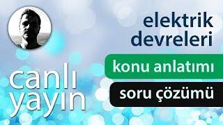 Elektrik Devreleri - Konu Anlatımı ve Soru Çözümü + PDF - Canlı Yayın