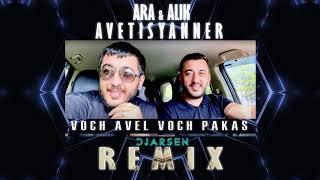 Ara & Alik Avetisyanner - Voch avel Voch pakas / Dj Arsen Remix/ 2020