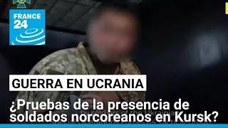 Ucrania asegura haber capturado a dos soldados norcoreanos en Kursk • FRANCE 24 Español