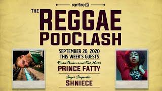 The Reggae PodClash: Episode #22 - @Prince Fatty TV & Shniece - 9/26/2020