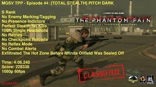 MGSV TPP - Episode 44: [TOTAL STEALTH] PITCH DARK - S Rank 4:06 - Perfect Stealth