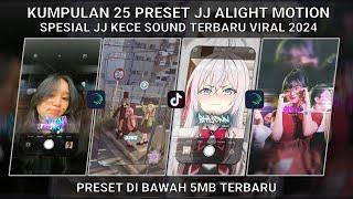 KUMPULAN 25 PRESET JJ ALIGHT MOTION SPESIAL JJ KECE SOUND TERBARU VIRAL 2024 | PRESET DI BAWAH 5 MB