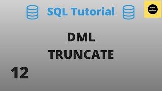 DML TRUNCATE Command - SQL Basics Tutorial - Part 12