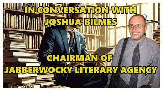 In Conversation with Joshua Bilmes Chairman of Jabberwocky Literary Agency